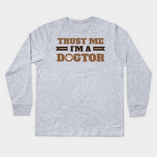 Trust Me I'm A Dogtor For  Dogs Cats Pets Animals Lovers Kids Long Sleeve T-Shirt